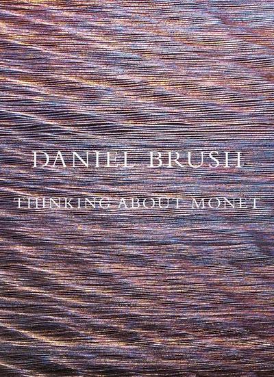 Daniel Brush: Thinking about Monet