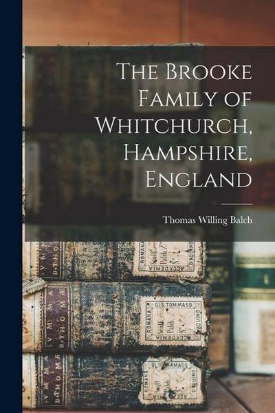 The Brooke Family of Whitchurch, Hampshire, England