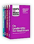 HBR’s 10 Must Reads for Healthcare Leaders Collection