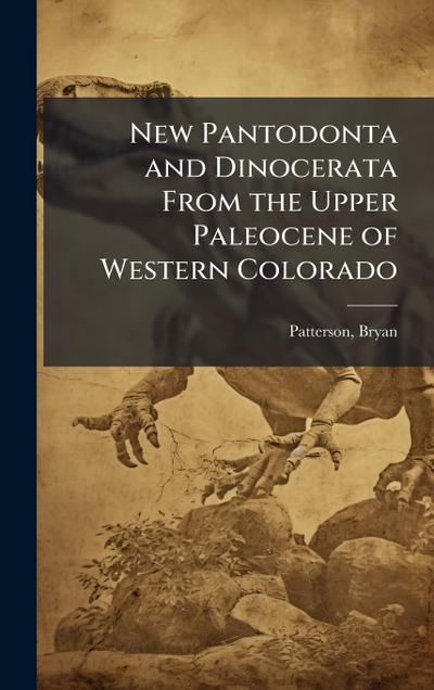 New Pantodonta and Dinocerata From the Upper Paleocene of Western Colorado