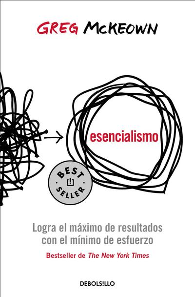 Esencialismo. Logra El Máximo de Resultados Con El Mínimo de Esfuerzo / Essentialism: The Disciplined Pursuit of Less