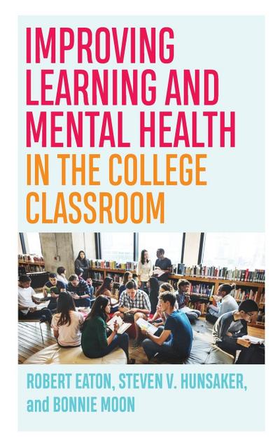Improving Learning and Mental Health in the College Classroom