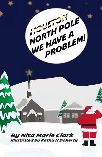Clark, N: North Pole, We Have a Problem!