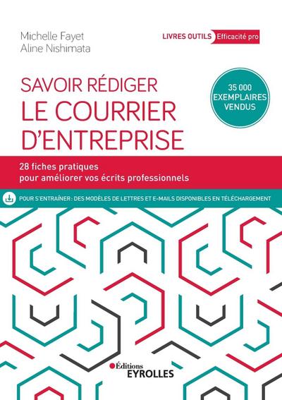 Savoir rédiger le courrier d’entreprise: 28 fiches pour améliorer vos écrits professionnels