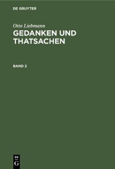 Otto Liebmann: Gedanken und Thatsachen. Band 2