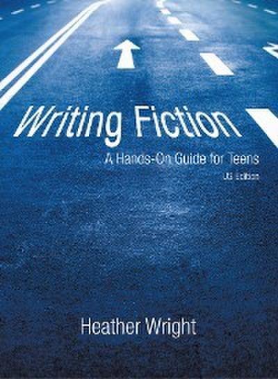 Wright, H: Writing Fiction: a Hands-On Guide for Teens