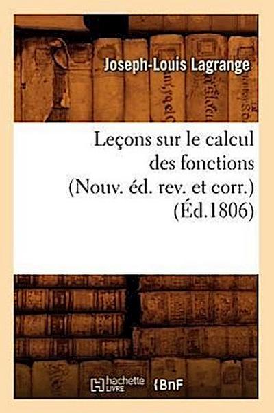 Leçons Sur Le Calcul Des Fonctions (Nouv. Éd. Rev. Et Corr.) (Éd.1806)