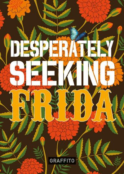 Desperately Seeking Frida