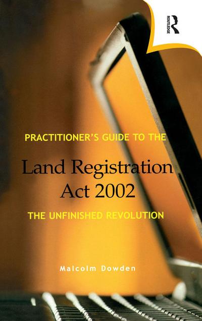 Practitioner’s Guide to the Land Registration Act 2002
