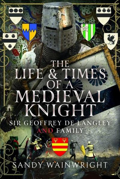 The Life and Times of a Medieval Knight
