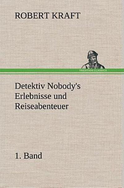 Detektiv Nobody’s Erlebnisse und Reiseabenteuer