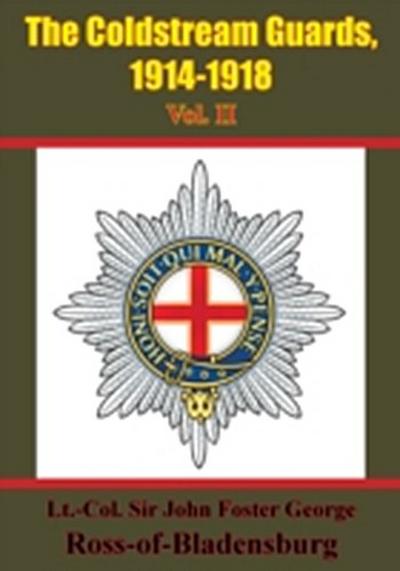 Coldstream Guards, 1914-1918 Vol. II [Illustrated Edition]