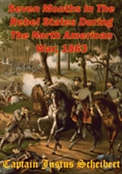 Seven Months In The Rebel States During The North American War, 1863