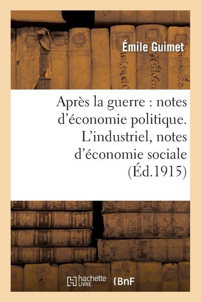 Après La Guerre: Notes d’Économie Politique. l’Industriel, Notes d’Économie Sociale