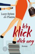 Ich klick dich weg: Roman