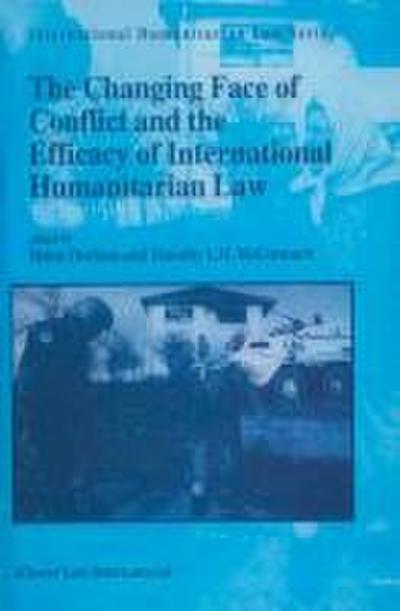 The Changing Face of Conflict and the Efficacy of International Humanitarian Law