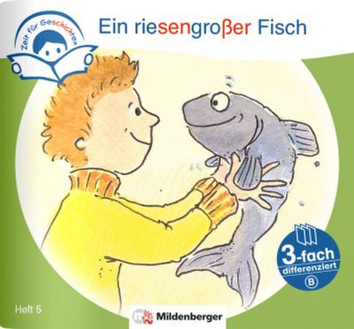 Zeit für Geschichten - 3-fach differenziert, Heft 5: Ein riesengroßer Fisch - A