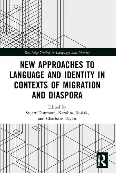 New Approaches to Language and Identity in Contexts of Migration and Diaspora