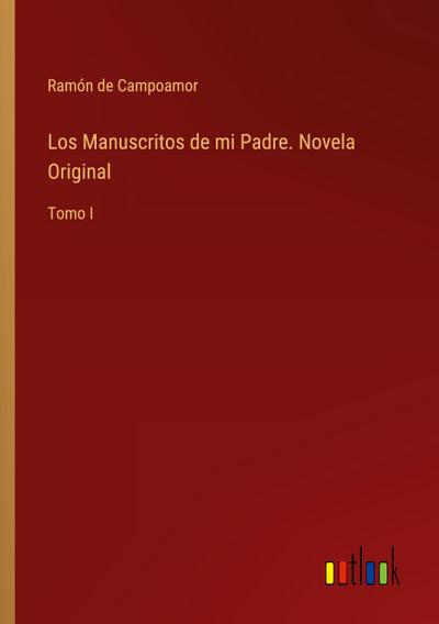 Los Manuscritos de mi Padre. Novela Original