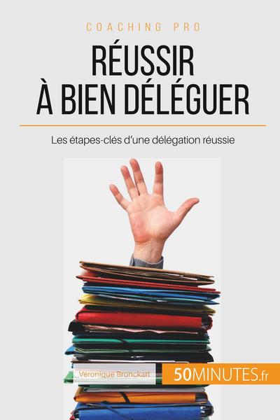 Réussir à bien déléguer