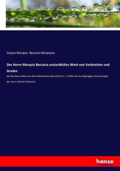 Des Herrn Marquis Beccaria unsterbliches Werk von Verbrechen und Strafen