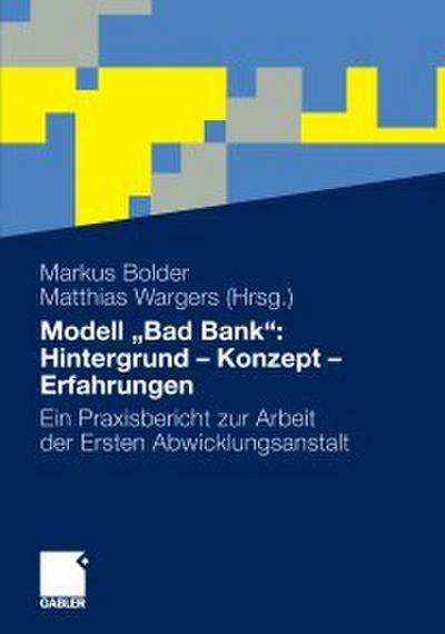 Modell ’Bad Bank’: Hintergrund - Konzept - Erfahrungen