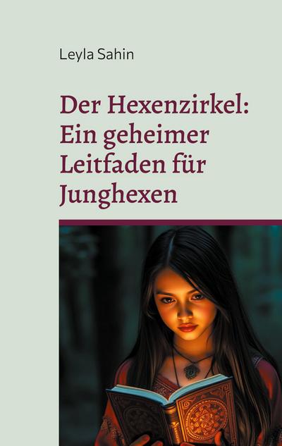 Sahin, L: Hexenzirkel - Ein geheimer Leitfaden für Junghexen