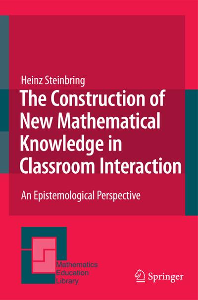 The Construction of New Mathematical Knowledge in Classroom Interaction