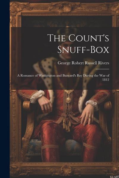 The Count’s Snuff-Box: A Romance of Washington and Buzzard’s Bay During the War of 1812