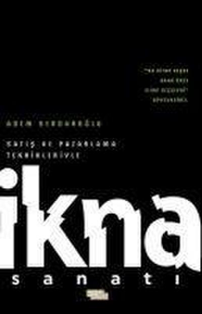 Satis ve Pazarlama Teknikleriyle Ikna Sanati