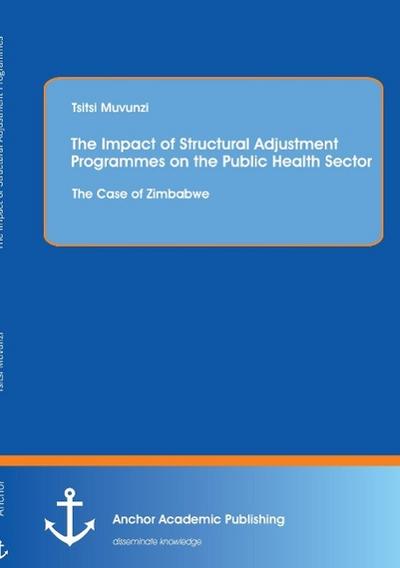 The Impact of Structural Adjustment Programmes on the Public Health Sector: The Case of Zimbabwe