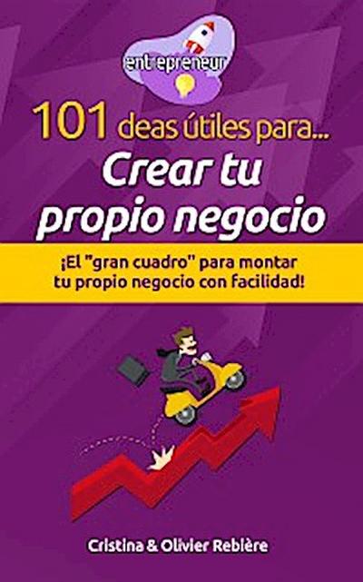 101 ideas útiles para... Crear tu propio negocio (eBook, EPUB) - Cristina Rebiere