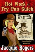 Hot Work in Fry Pan Gulch (Honey Beaulieu - Man Hunter, #1)