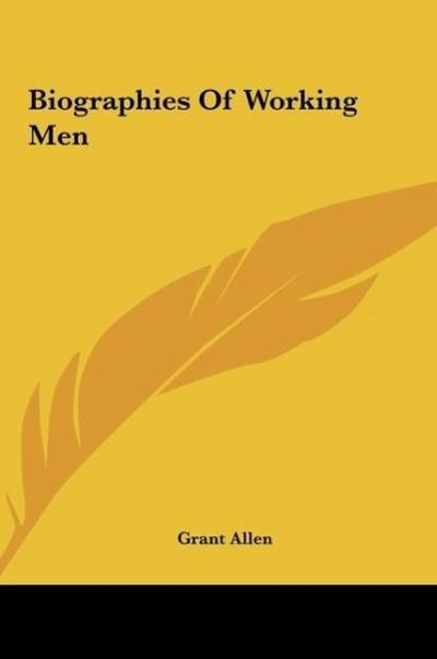 Biographies Of Working Men - Grant Allen