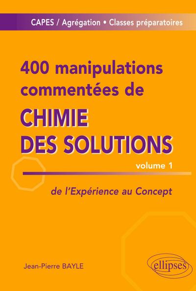 400 manipulations commentées de chimie des solutions volume 1