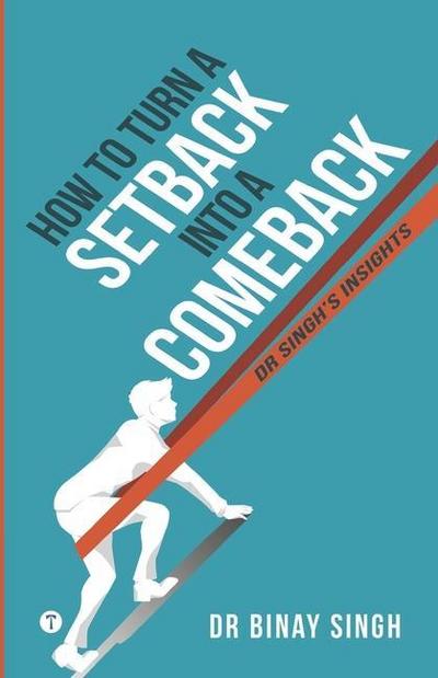How to Turn a Setback into a Comeback: Dr. Singh’s Insights