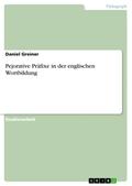 Pejorative Präfixe in der englischen Wortbildung