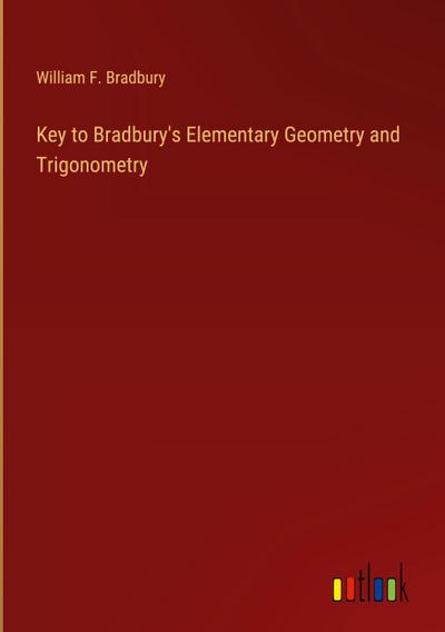 Key to Bradbury’s Elementary Geometry and Trigonometry