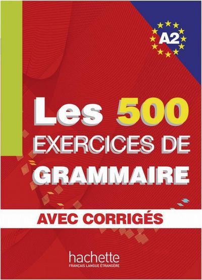 Les 500 Exercices de Grammaire A2. Livre + avec corrigés