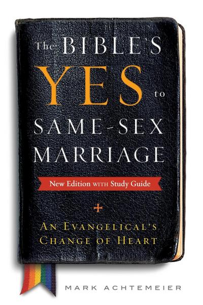 The Bible’s Yes to Same-Sex-Marriage, New Edition with Study Guide