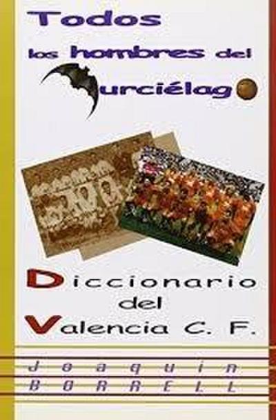 Todos los hombres del murciélago, diccionario de Valencia Club de Fútbol.