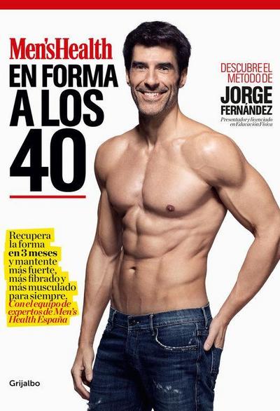 En forma a los 40 : recupera la forma en 3 meses y mantente más fuerte, más fibrado y más musculado para siempre : con el equipo de expertos de Men’s Health España