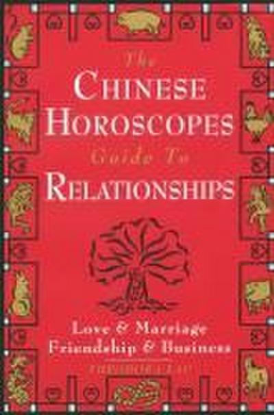 The Chinese Horoscopes Guide to Relationships