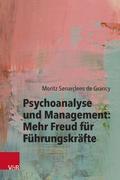 Psychoanalyse und Management: Mehr Freud für Führungskräfte