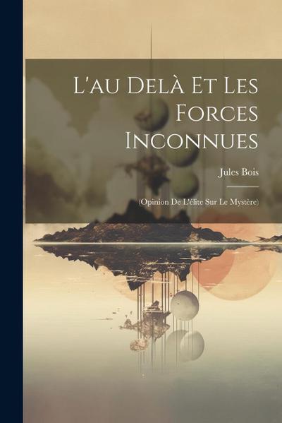 L’au Delà Et Les Forces Inconnues