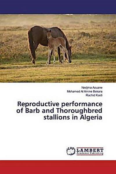 Reproductive performance of Barb and Thoroughbred stallions in Algeria