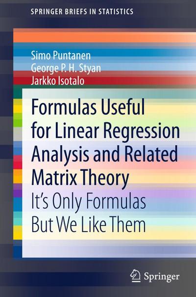 Formulas Useful for Linear Regression Analysis and Related Matrix Theory