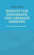 Jenseits von Demokratie und liberaler Ordnung