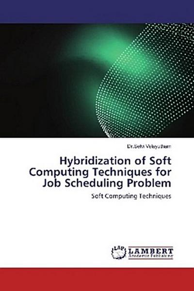 Hybridization of Soft Computing Techniques for Job Scheduling Problem