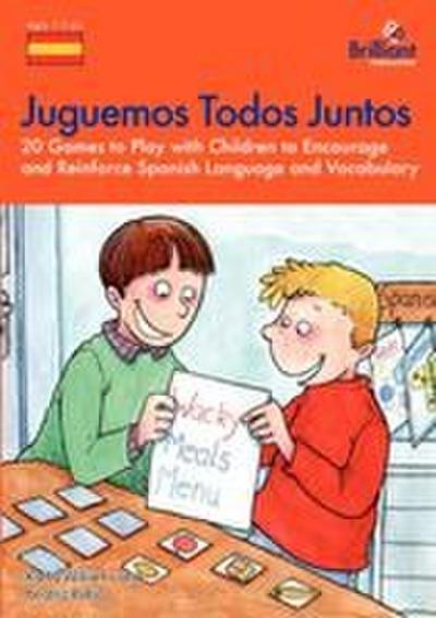 Juguemos Todos Juntos - 20 Games to Play with Children to Encourage and Reinforce Spanish Language and Vocabulary